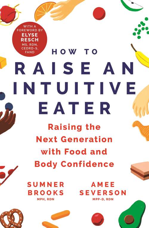 Book cover of How to Raise an Intuitive Eater: Raising the next generation with food and body confidence
