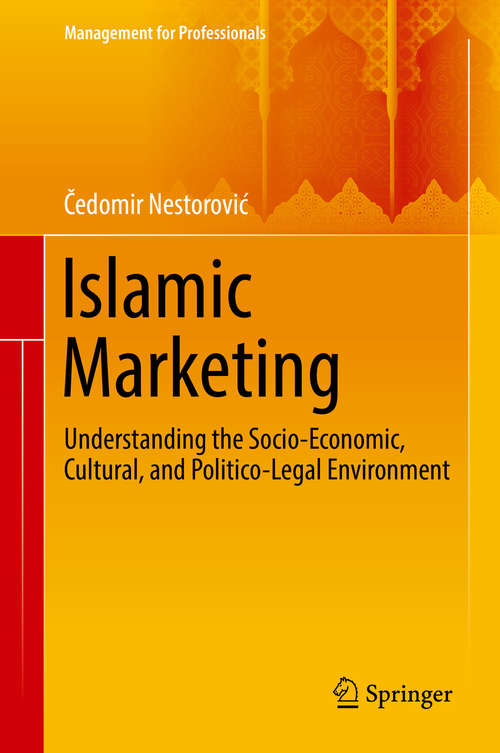 Book cover of Islamic Marketing: Understanding the Socio-Economic, Cultural, and Politico-Legal Environment (1st ed. 2016) (Management for Professionals)