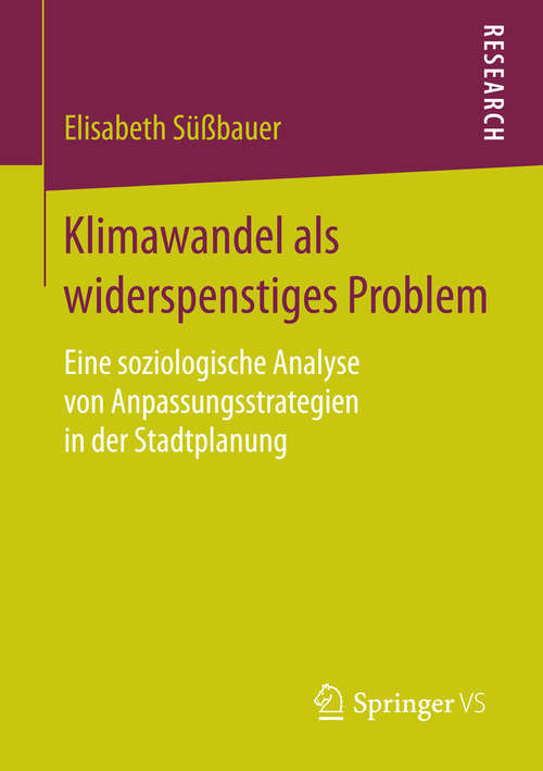 Book cover of Klimawandel als widerspenstiges Problem: Eine soziologische Analyse von Anpassungsstrategien in der Stadtplanung (1. Aufl. 2016)