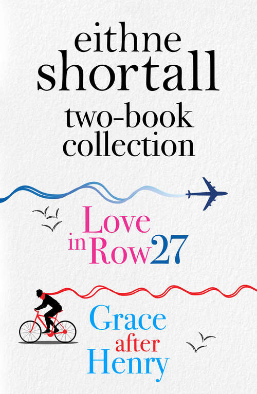 Book cover of Eithne Shortall Two-Book Collection: Love in Row 27, Grace After Henry (Main)