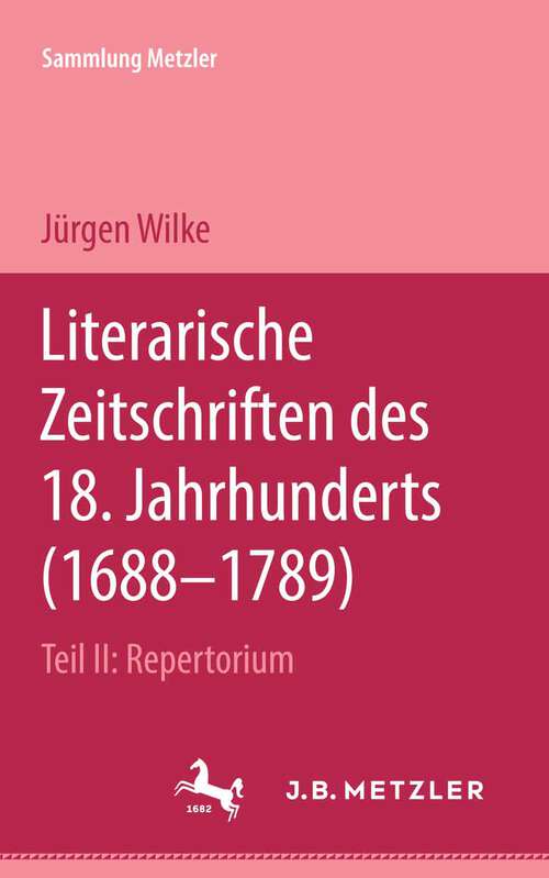 Book cover of Literarische Zeitschriften des 18. Jahrhunderts (1688-1789): Teil II: Repertorium. Sammlung Metzler, 175 (1. Aufl. 1978) (Sammlung Metzler)
