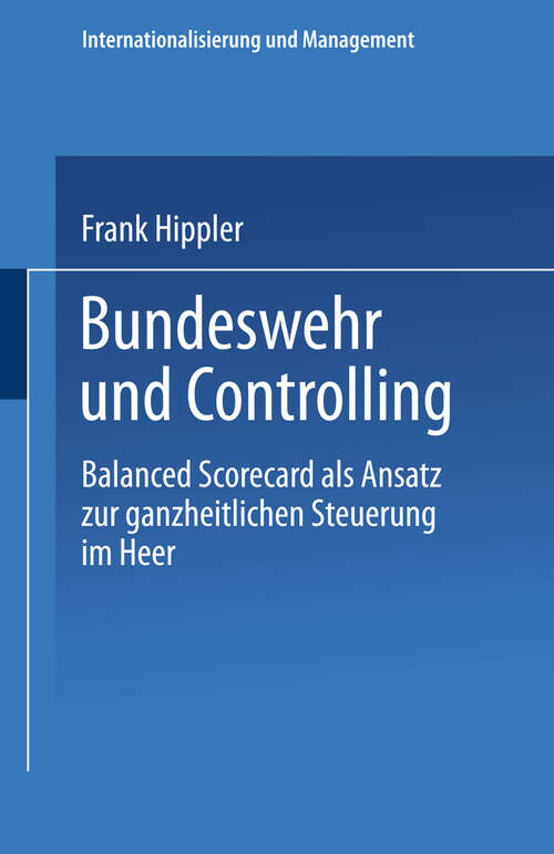 Book cover of Bundeswehr und Controlling: Balanced Scorecard als Ansatz zur ganzheitlichen Steuerung im Heer (2001) (Internationalisierung und Management)