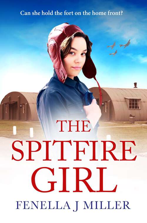 Book cover of The Spitfire Girl: Heartwarming and emotional story of one girl's courage in WW2 (The Spitfire Girl #1)