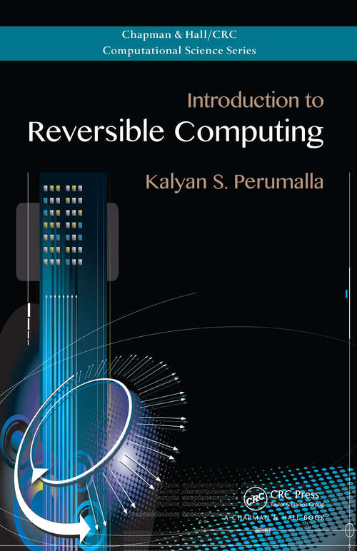 Book cover of Introduction to Reversible Computing: Introduction To Reversible Computing