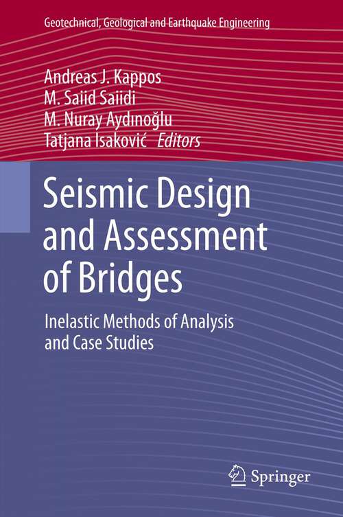 Book cover of Seismic Design and Assessment of Bridges: Inelastic Methods of Analysis and Case Studies (2012) (Geotechnical, Geological and Earthquake Engineering #21)