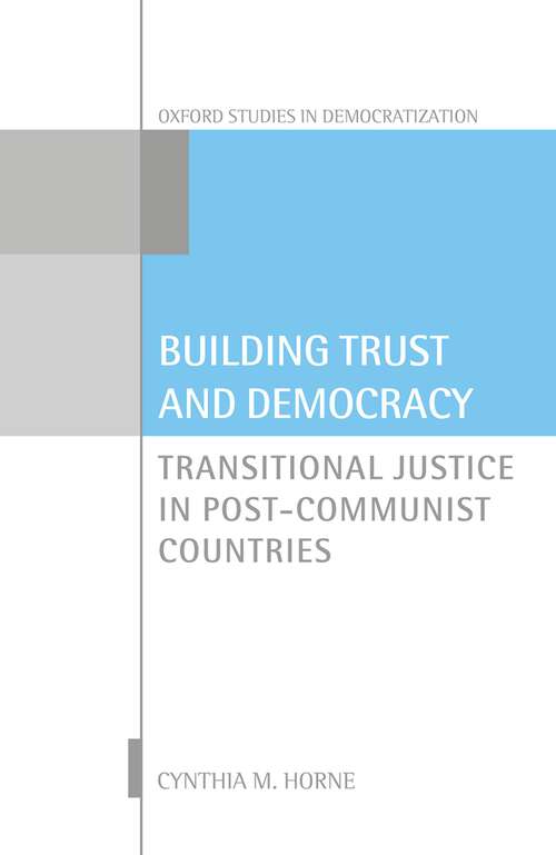 Book cover of Building Trust and Democracy: Transitional Justice in Post-Communist Countries (Oxford Studies in Democratization)