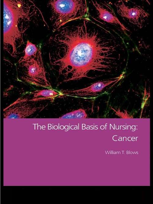 Book cover of The Biological Basis of Nursing: Cancer