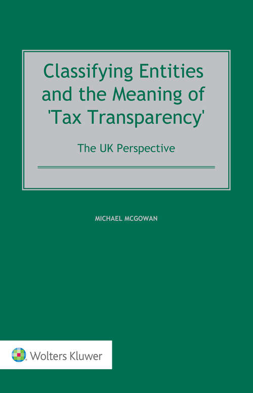 Book cover of Classifying Entities and the Meaning of 'Tax Transparency': The UK Perspective