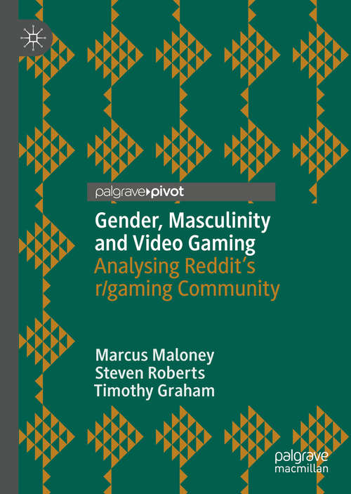 Book cover of Gender, Masculinity and Video Gaming: Analysing Reddit's r/gaming Community (1st ed. 2019)