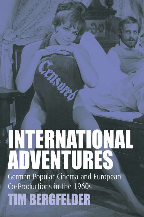 Book cover of International Adventures: German Popular Cinema and European Co-Productions in the 1960s (Film Europa #2)