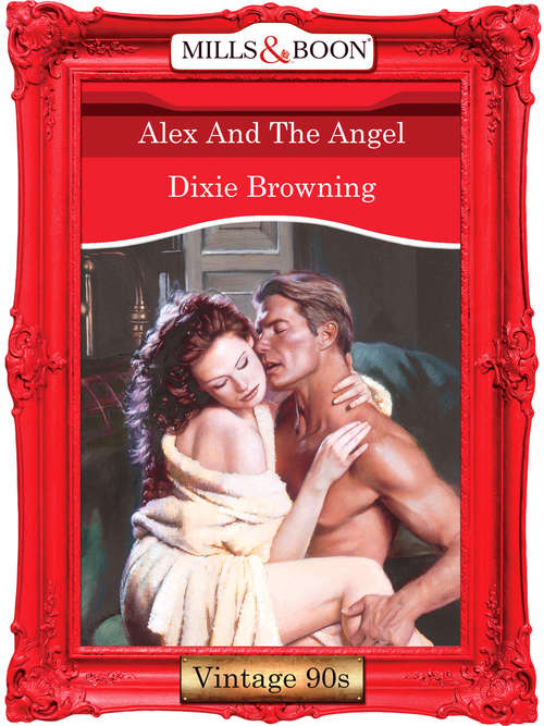 Book cover of Alex And The Angel (ePub First edition) (Mills And Boon Vintage Desire Ser.)