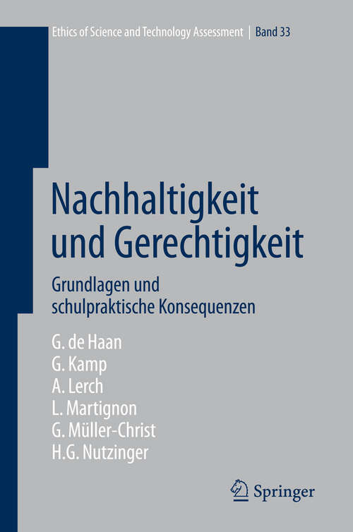 Book cover of Nachhaltigkeit und Gerechtigkeit: Grundlagen und schulpraktische Konsequenzen (2008) (Ethics of Science and Technology Assessment #33)