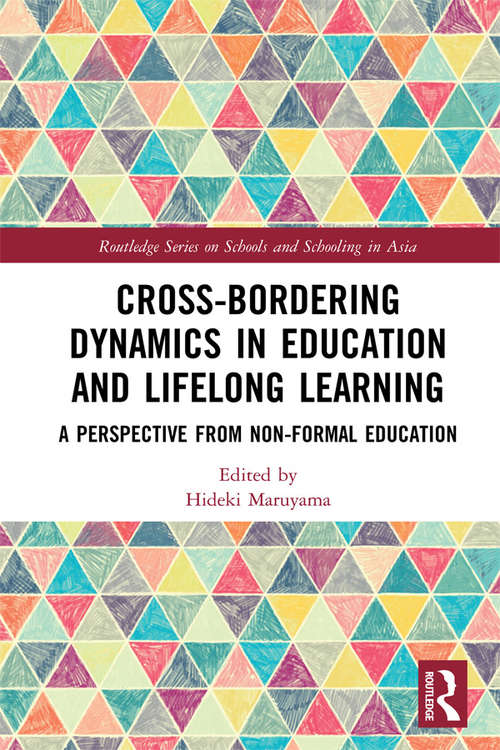 Book cover of Cross-Bordering Dynamics in Education and Lifelong Learning: A Perspective from Non-Formal Education (Routledge Series on Schools and Schooling in Asia)