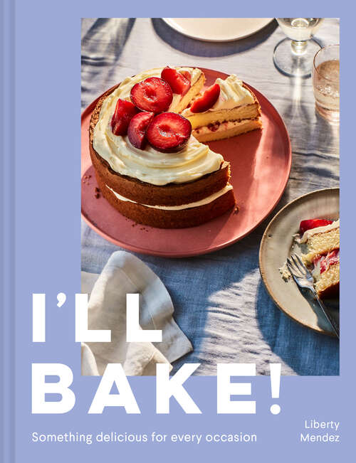 Book cover of I’ll Bake!: Something Delicious For Every Occasion (ePub edition)