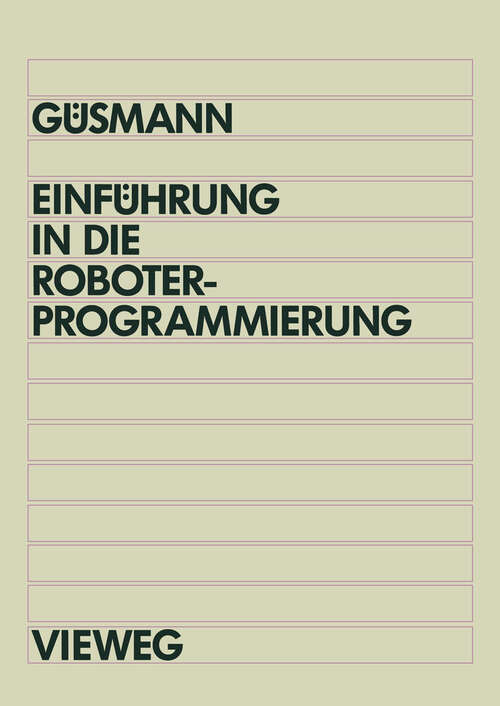 Book cover of Einführung in die Roboterprogrammierung: Lehr- und Übungsbuch mit Trainingssoftware PRO-Tutor für IBM AT und Kompatible (1992)