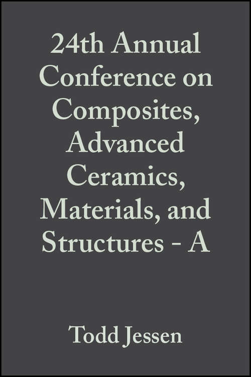 Book cover of 24th Annual Conference on Composites, Advanced Ceramics, Materials, and Structures - A (Volume 21, Issue 3) (Ceramic Engineering and Science Proceedings #238)