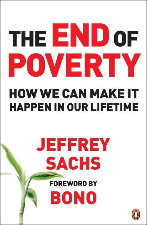 Book cover of The End of Poverty: How We Can Make it Happen in Our Lifetime
