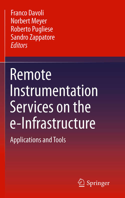 Book cover of Remote Instrumentation Services on the e-Infrastructure: Applications and Tools (2011)