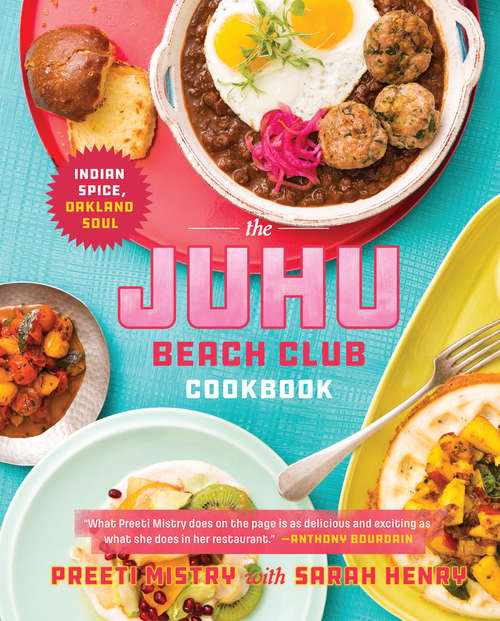 Book cover of The Juhu Beach Club Cookbook: Indian Spice, Oakland Soul