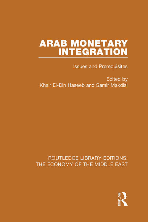 Book cover of Arab Monetary Integration: Issues and Prerequisites (Routledge Library Editions: The Economy of the Middle East)