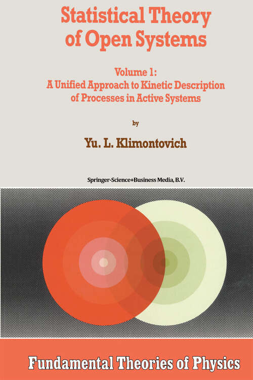 Book cover of Statistical Theory of Open Systems: Volume 1: A Unified Approach to Kinetic Description of Processes in Active Systems (1995) (Fundamental Theories of Physics #67)