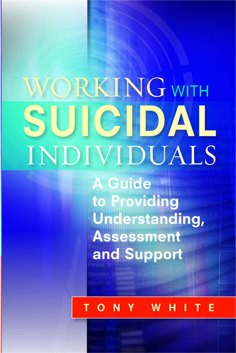 Book cover of Working with Suicidal Individuals: A Guide to Providing Understanding, Assessment and Support