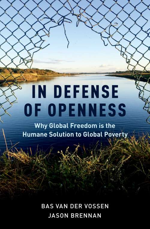 Book cover of In Defense of Openness: Why Global Freedom Is the Humane Solution to Global Poverty