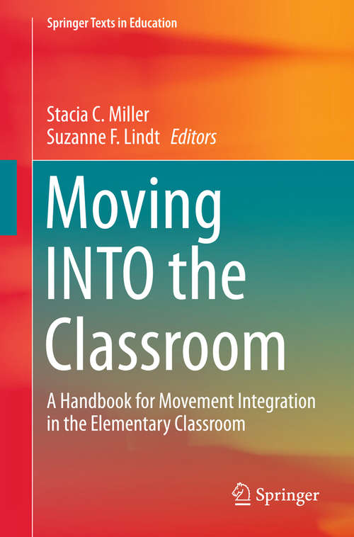 Book cover of Moving INTO the Classroom: A Handbook for Movement Integration in the Elementary Classroom (Springer Texts in Education)