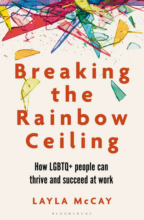 Book cover of Breaking the Rainbow Ceiling: How LGBTQ+ people can thrive and succeed at work