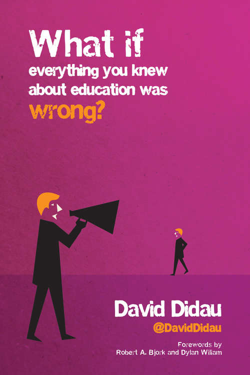 Book cover of What if everything you knew about education was wrong?