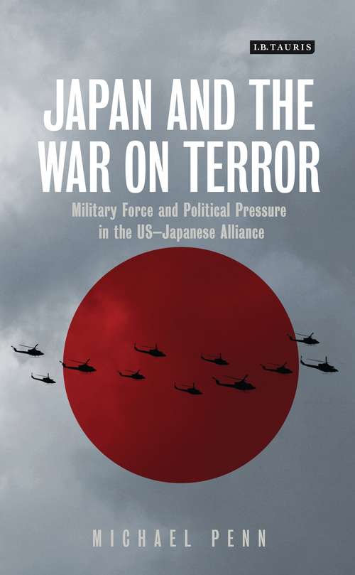 Book cover of Japan and the War on Terror: Military Force and Political Pressure in the US-Japanese Alliance (Library of International Relations)