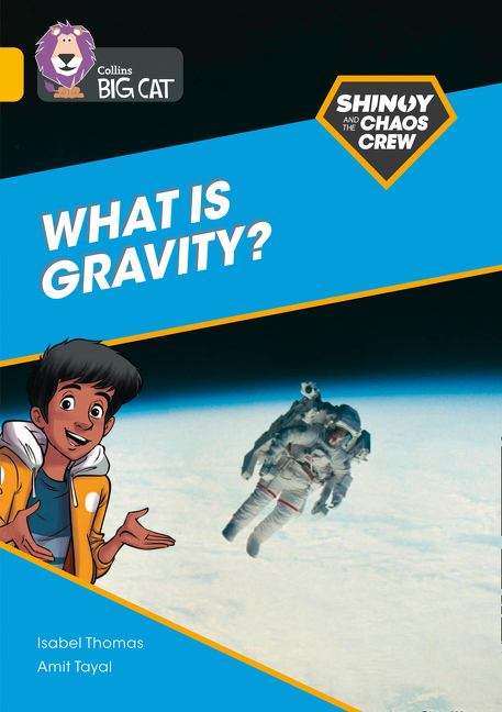 Book cover of Shinoy And The Chaos Crew: What Is Gravity?: Band 09/gold (collins Big Cat) (PDF) (Collins Big Cat Ser.)