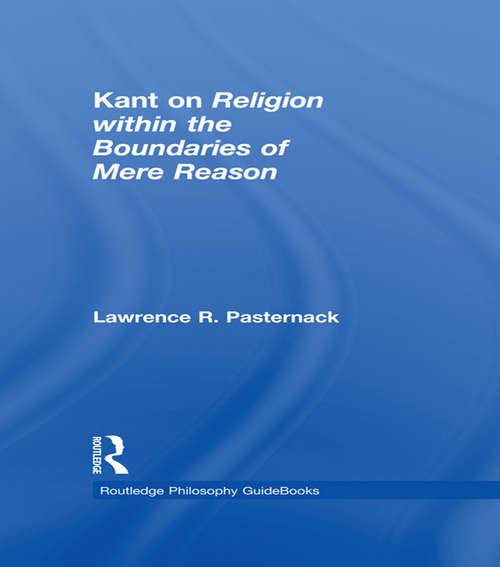 Book cover of Routledge Philosophy Guidebook to Kant on Religion within the Boundaries of Mere Reason (Routledge Philosophy GuideBooks)