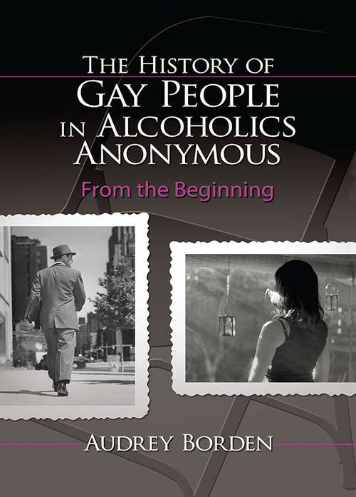Book cover of The History of Gay People in Alcoholics Anonymous: From the Beginning