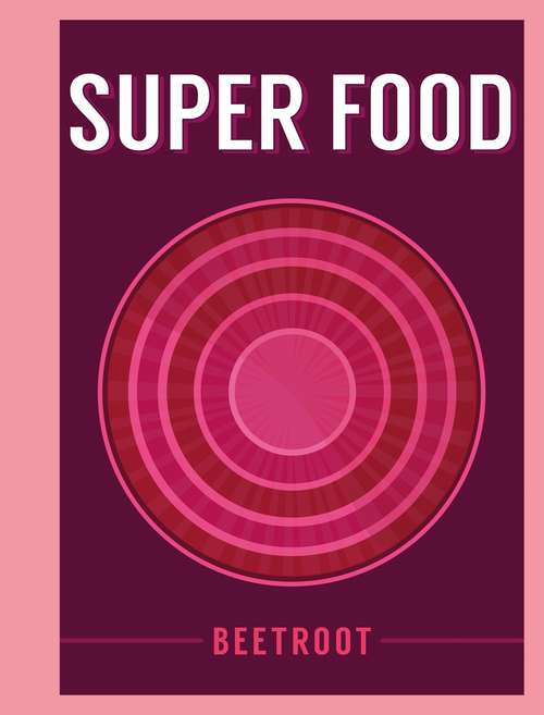 Book cover of Super Food: Beetroot (Superfoods)