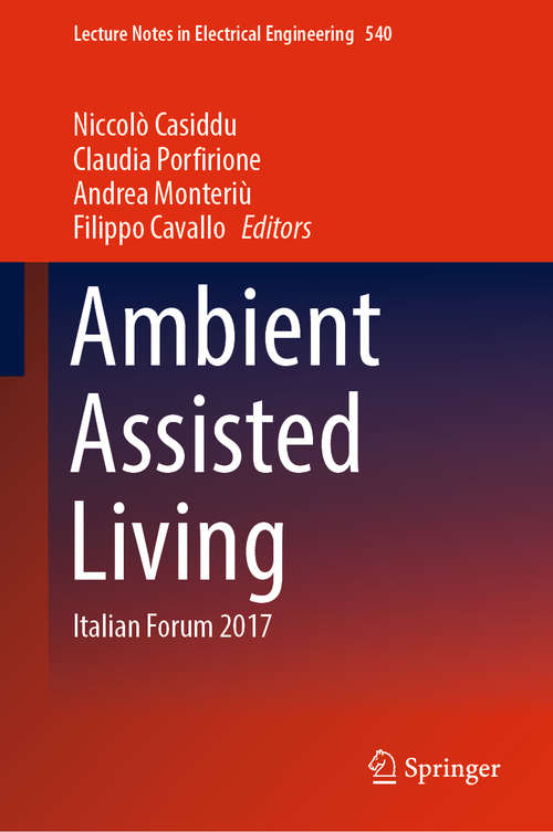 Book cover of Ambient Assisted Living: Italian Forum 2017 (Lecture Notes in Electrical Engineering #540)