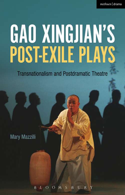 Book cover of Gao Xingjian’s Post-Exile Plays: Transnationalism and Postdramatic Theatre