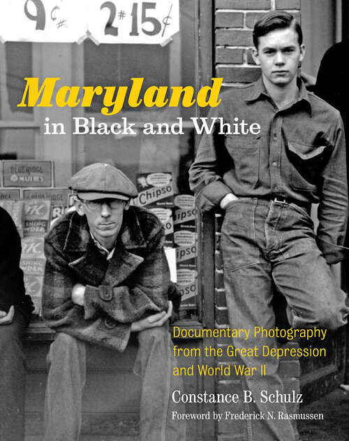 Book cover of Maryland in Black and White: Documentary Photography from the Great Depression and World War II