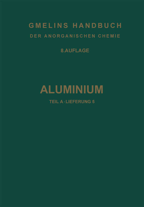 Book cover of Aluminium: Teil A — Lieferung 5. Legierungen von Aluminium mit Zink bis Uran (8. Aufl. 1968) (Gmelin Handbook of Inorganic and Organometallic Chemistry - 8th edition: A-l / A / 2 / 5)