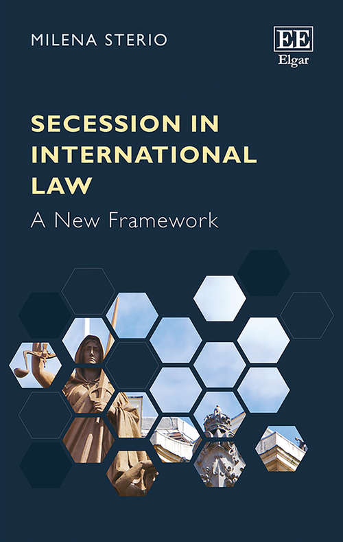 Book cover of Secession in International Law: A New Framework (Routledge Research In International Law Ser.)