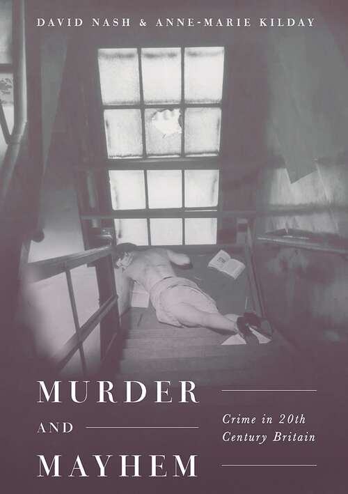 Book cover of Murder and Mayhem: Crime in Twentieth-Century Britain (1st ed. 2018)