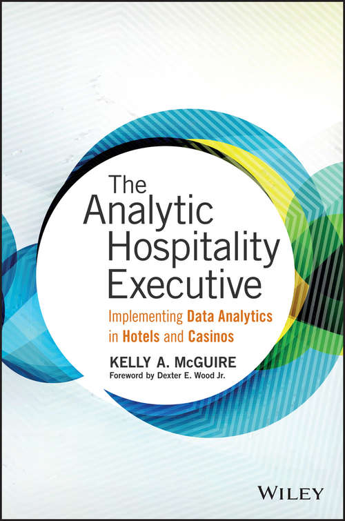 Book cover of The Analytic Hospitality Executive: Implementing Data Analytics in Hotels and Casinos (Wiley and SAS Business Series)