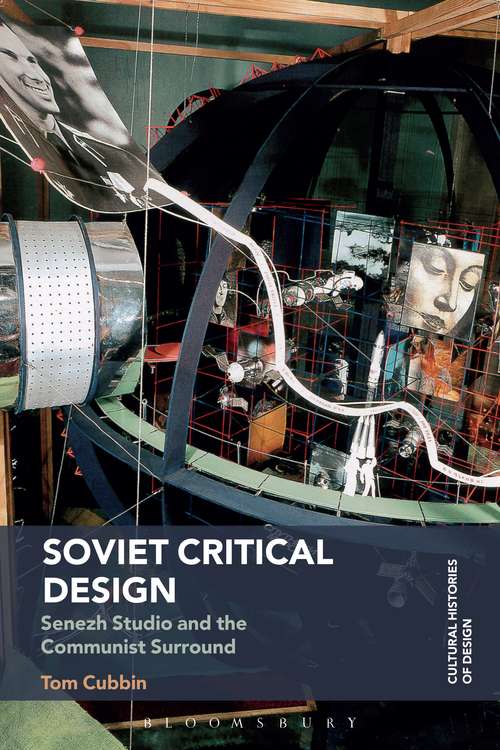 Book cover of Soviet Critical Design: Senezh Studio and the Communist Surround (Cultural Histories of Design)