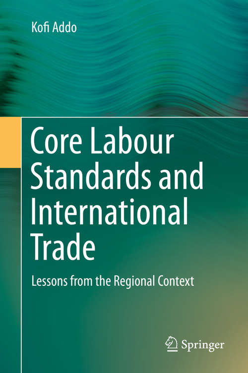 Book cover of Core Labour Standards and International Trade: Lessons from the Regional Context (2015)