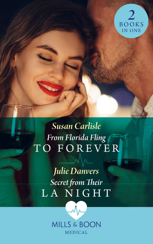 Book cover of From Florida Fling To Forever / Secret From Their La Night (Mills & Boon Medical): From Florida Fling To Forever / Secret From Their La Night (ePub edition)