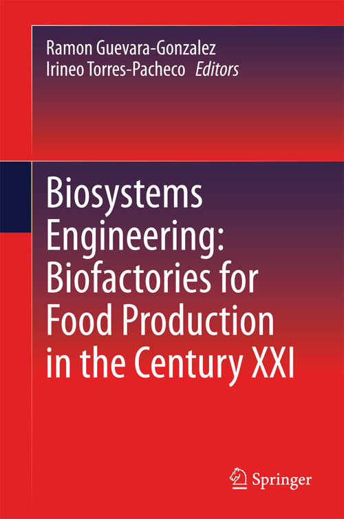 Book cover of Biosystems Engineering: Biofactories For Food Production In The Century Xxi (2014) (Advances In Biochemical Engineering & Biotechnology Ser.: Vol. 139)