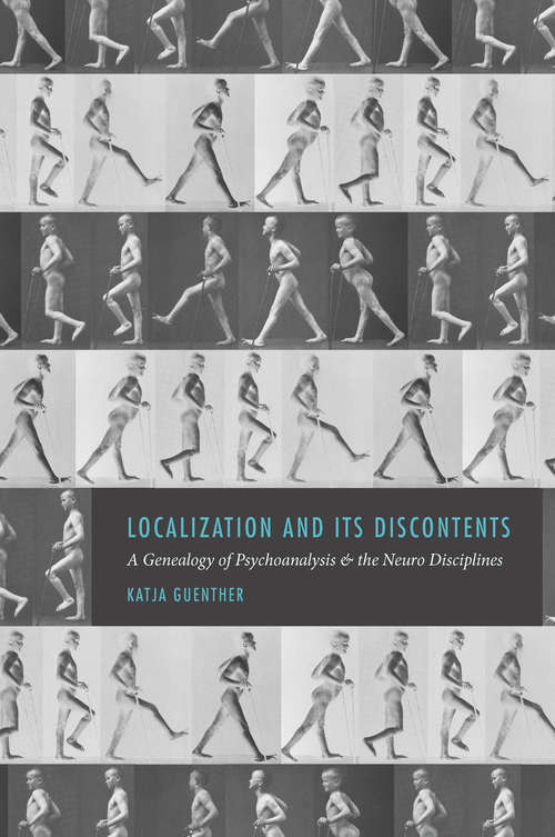 Book cover of Localization and Its Discontents: A Genealogy of Psychoanalysis and the Neuro Disciplines