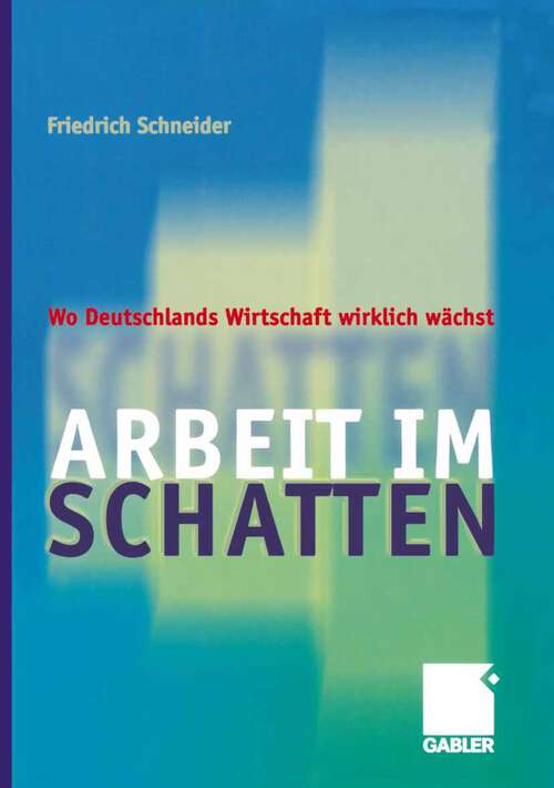 Book cover of Arbeit im Schatten: Wo Deutschlands Wirtschaft wirklich wächst (2004)