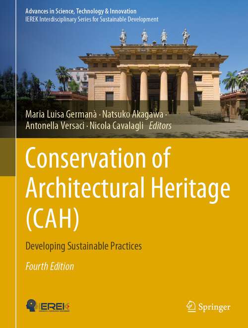Book cover of Conservation of Architectural Heritage: Developing Sustainable Practices (4th ed. 2024) (Advances in Science, Technology & Innovation)
