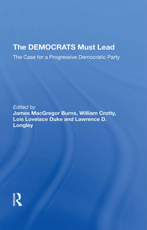 Book cover of The Democrats Must Lead: The Case For A Progressive Democratic Party